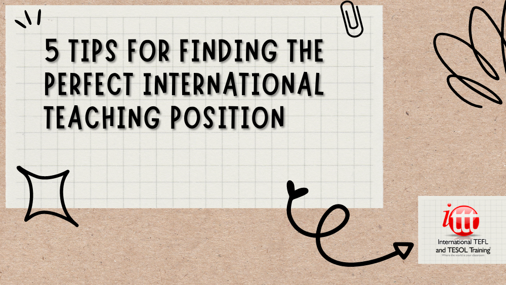 5 Tips for Finding the Perfect International Teaching Position