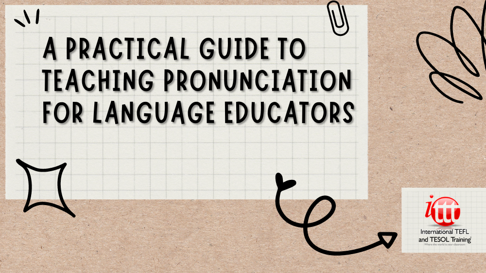 A Practical Guide to Teaching Pronunciation for Language Educators