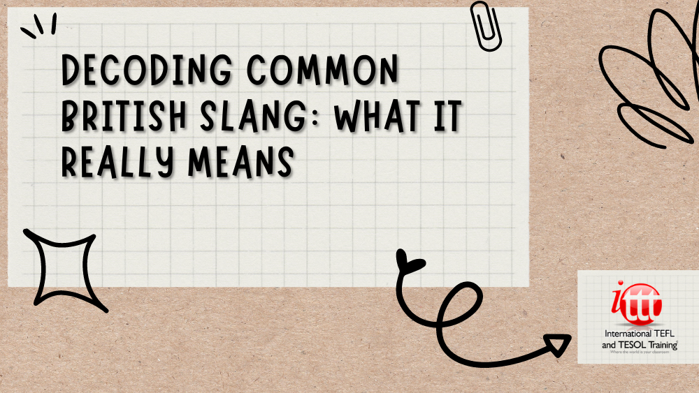 Decoding Common British Slang: What It Really Means