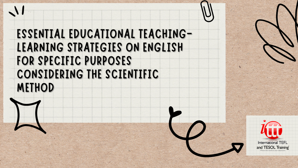 Essential Educational Teaching-Learning Strategies on English for Specific Purposes considering the Scientific Method