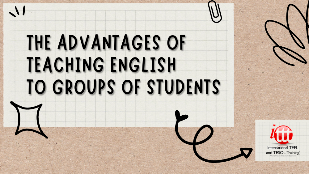 The advantages of teaching English to Groups of students