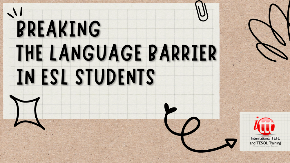 Breaking The Language Barrier in ESL Students