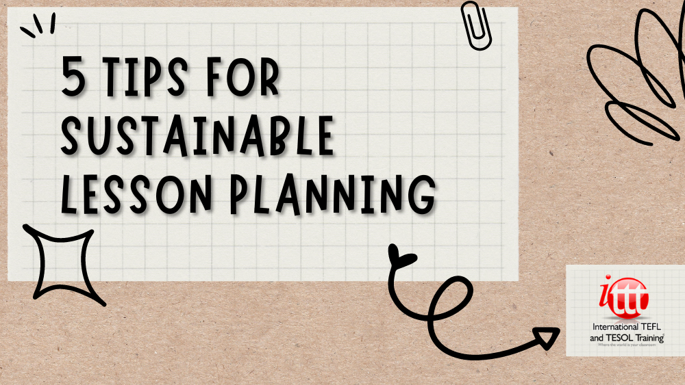 5 Tips For Sustainable Lesson Planning