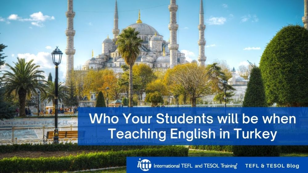 who-your-students-will-be-when-teaching-english-in-turkey-ittt-tefl