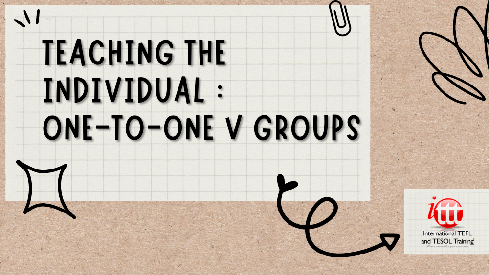 Teaching the Individual: One-To-One v Groups