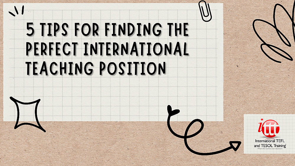 5 Tips for Finding the Perfect International Teaching Position