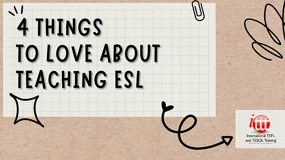 4 Things To Love About Teaching ESL