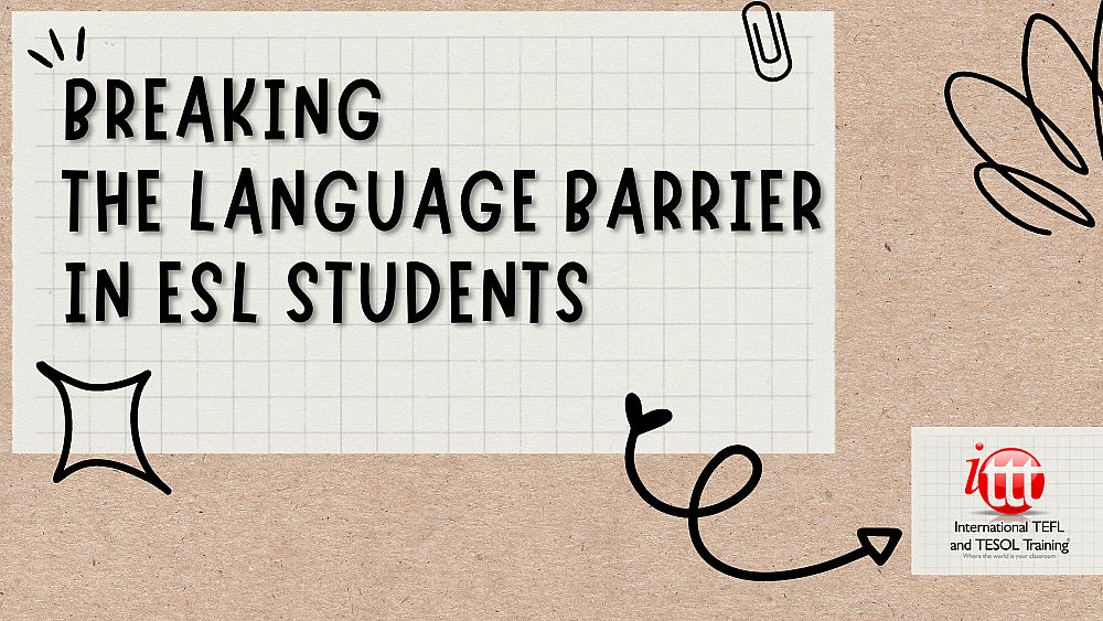 Breaking The Language Barrier in ESL Students
