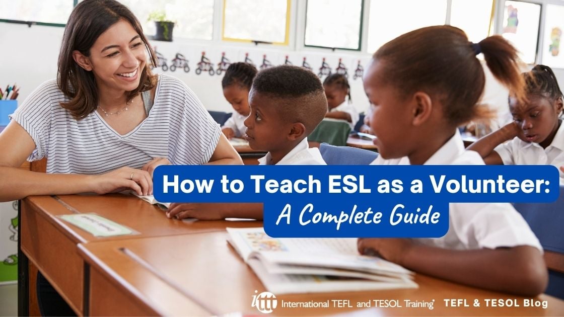 How To Teach ESL As A Volunteer - A Complete Guide | ITTT | TEFL Blog