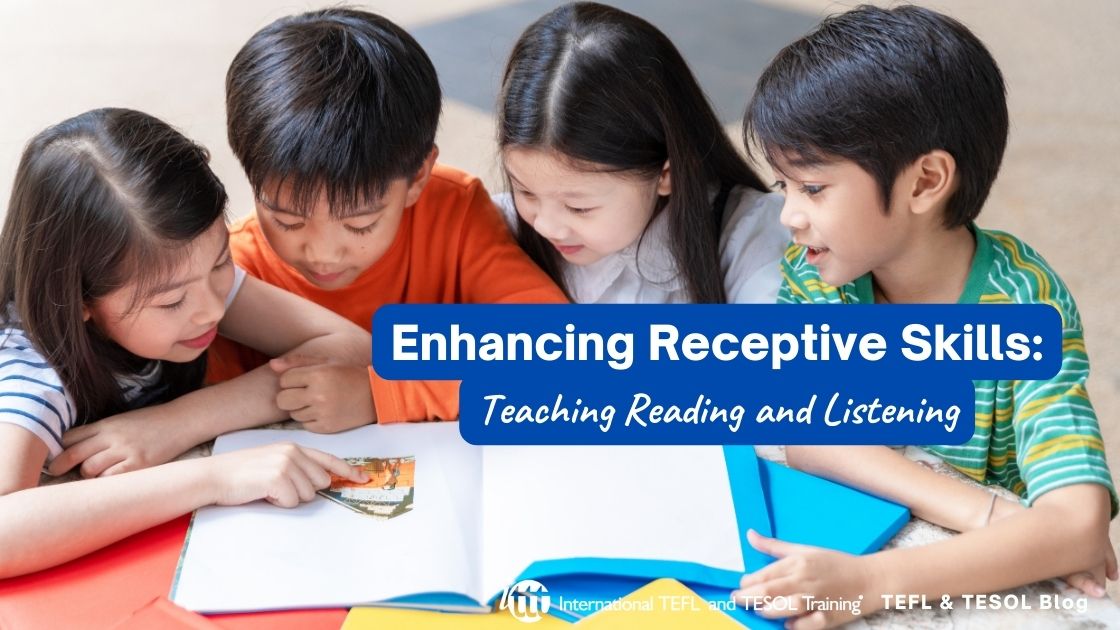 Enhancing Receptive Skills: Teaching Reading and Listening | ITTT ...