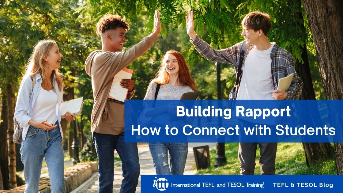 Building Rapport: How To Connect With Students | ITTT | TEFL Blog