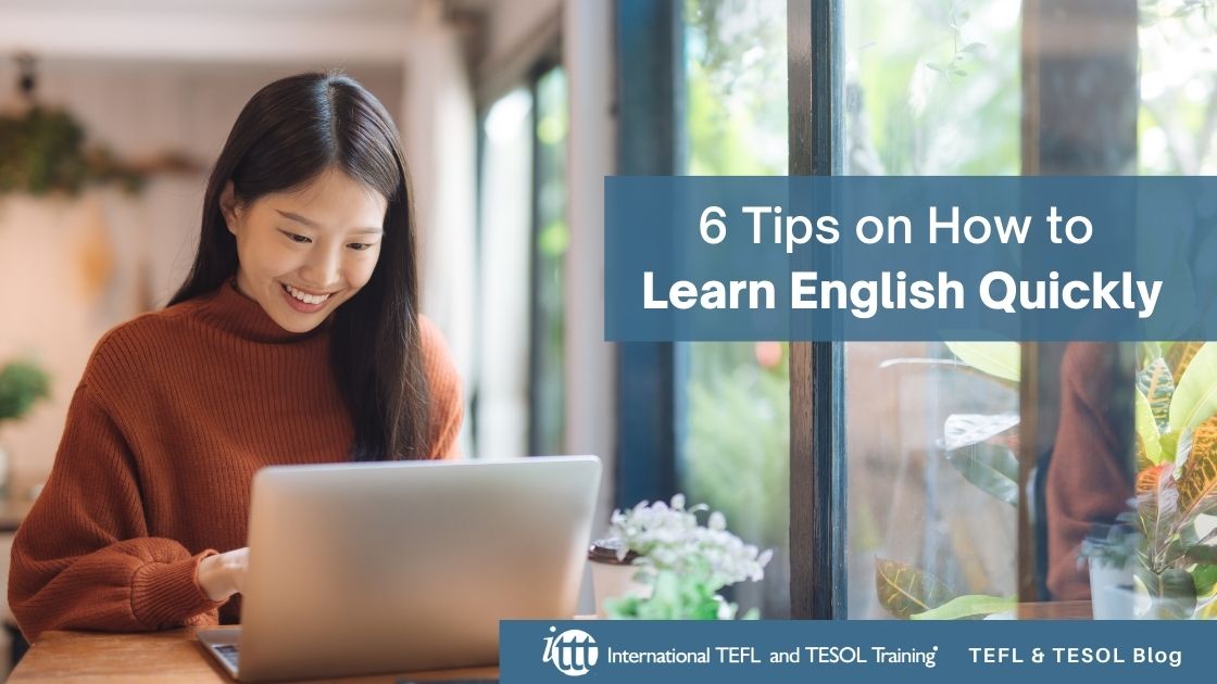 6-tips-on-how-to-learn-english-quickly-ittt-tefl-blog