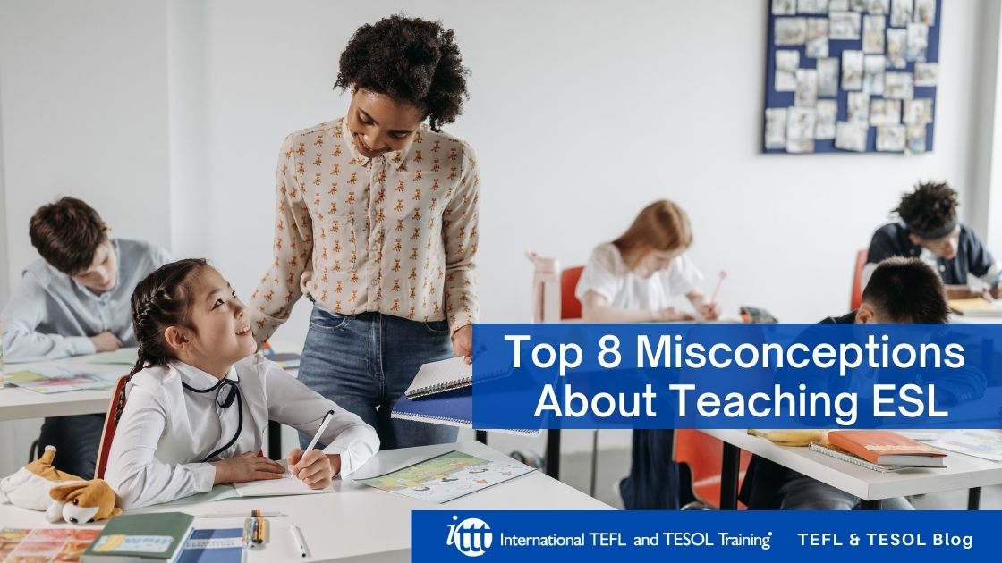 Top 8 Misconceptions About Teaching ESL ITTT TEFL Blog