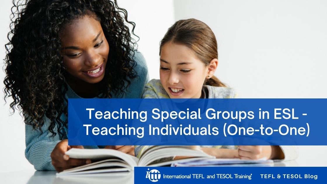 Teaching Special Groups in ESL - Teaching Individuals (One-to-One ...