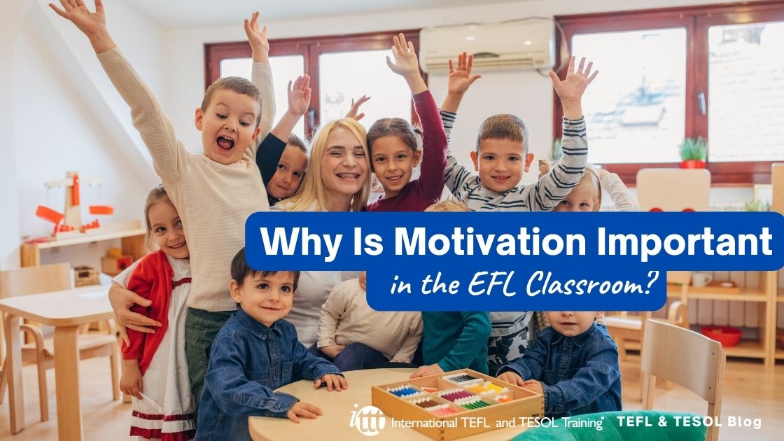 why-is-motivation-important-in-the-classroom-ittt-tefl-blog